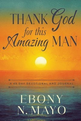 Thank God for This Amazing Man