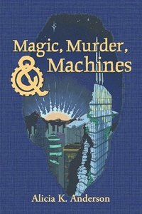bokomslag Murder, Magic, and Machines