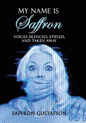 Saffron Gustafson - My Name is Saffron, Inbunden
