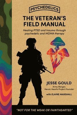 Jesse Gould, Elaine Marshall - Veteran's Field Manual to Psychedelics, Häftad