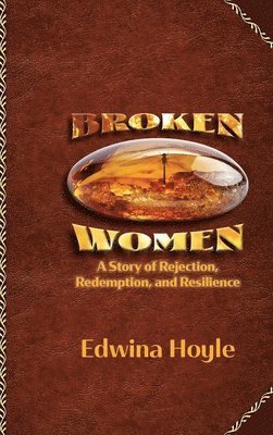 bokomslag BROKEN WOMEN  A Story of Rejection, Redemption, Resilience