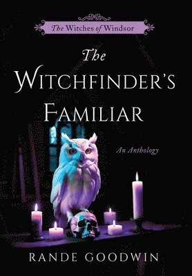 bokomslag The Witchfinder's Familiar: A Witches of Windsor Anthology (The Witches of Windsor Book 2.5)