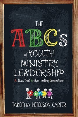 Takeitha Peterson Carter - ABC's of Youth Ministry Leadership, Häftad