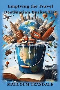bokomslag Emptying the Travel Destination Bucket List
