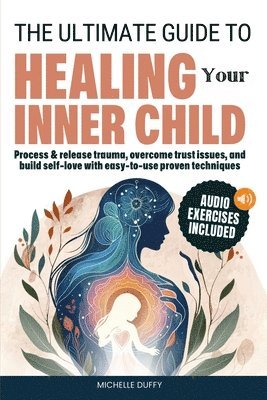 Michelle Duffy - Ultimate Guide to Healing Your Inner Child, Häftad