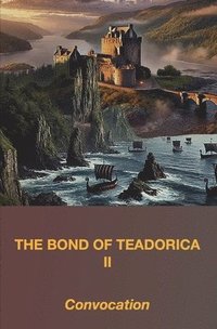 bokomslag The Bond of Teadorica II: Convocation