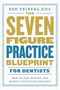bokomslag Seven-Figure Practice Blueprint For Dentists