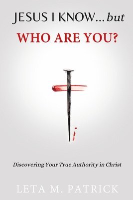 bokomslag JESUS I KNOW...but WHO ARE YOU?: Discovering Your True Authority in Christ