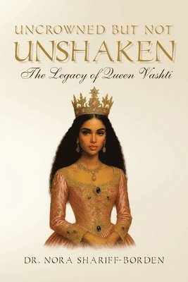 Nora Shariff-Borden, Dr. Nora Shariff-Borden - Uncrowned But Not Unshaken, Häftad
