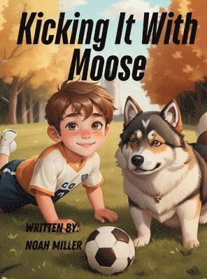 Noah Miller - Kicking It With Moose, Inbunden