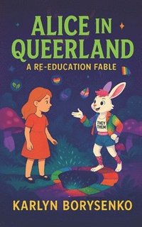 bokomslag Alice In Queerland: A Re-Education Fable