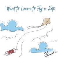 bokomslag I Want to Learn to Fly a Kite
