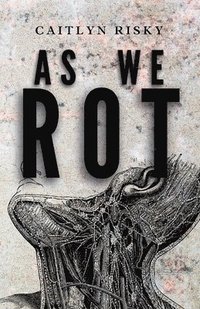 bokomslag As We Rot