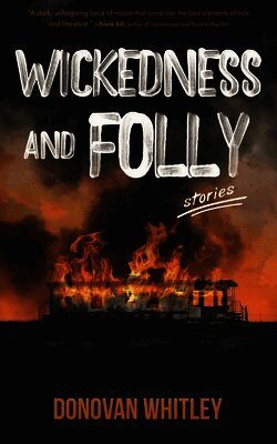Donovan Whitley - Wickedness and Folly, Häftad