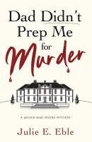 Dad Didn't Prep Me For Murder 1
