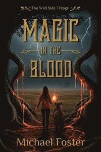 bokomslag Magic in the Blood: The Wild Side Trilogy
