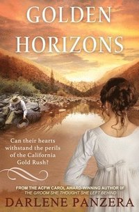 bokomslag Golden Horizons: A California Gold Rush Christian Historical Romance (Novella)