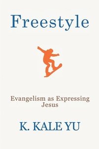 bokomslag Freestyle: Evangelism as Expressing Jesus