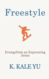 bokomslag Freestyle: Evangelism as Expressing Jesus