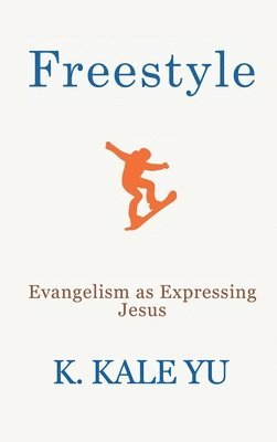 bokomslag Freestyle: Evangelism as Expressing Jesus