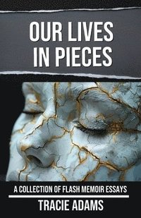 bokomslag Our Lives in Pieces
