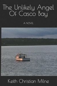 bokomslag The Unlikely Angel Of Casco Bay