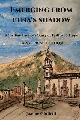 Joanne Giulietti - Emerging From Etna's Shadow, Häftad