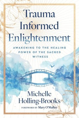 Michelle Holling-Brooks - Trauma Informed Enlightenment, Häftad