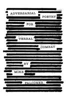Mike Falconer - Adversarial Poetry for Verbal Combat, Häftad