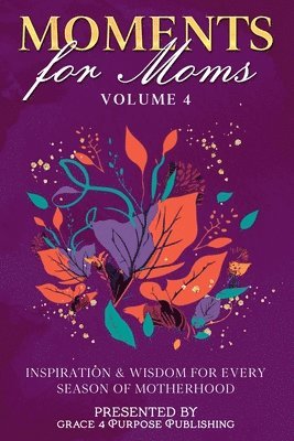 Juanita Woodson, Crystal Harrison, Paula Banks - Moments for Moms Volume 4, Häftad