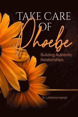 Take Care of Phoebe: Building Authentic Relationships 1