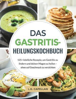 L G Capellan, L. G. Capellan, L.G. Capellan - Gastritis-Heilungskochbuch, Häftad