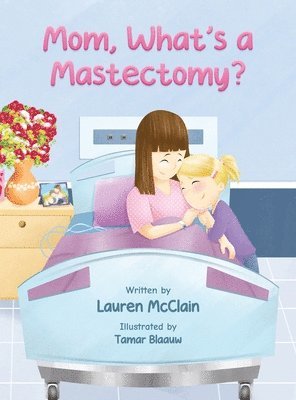 bokomslag Mom, What's A Mastectomy?
