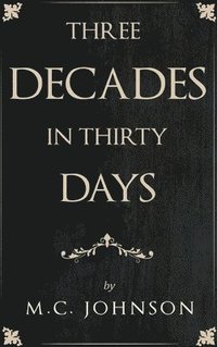 bokomslag Three Decades in Thirty Days