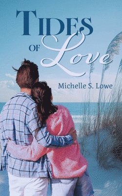 Michelle S Lowe, Michelle S. Lowe, Kara Leigh Miller - Tides of Love, Häftad