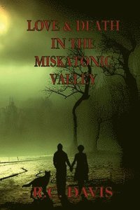 bokomslag Love & Death In The Miskatonic Valley