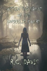 bokomslag Within The Haunt Of The Unseelie Court