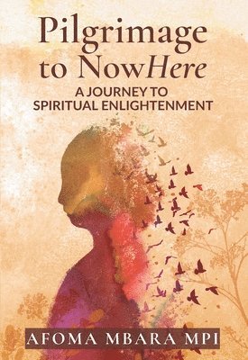 Afoma Mbara Mpi - Pilgrimage to NowHere, Häftad