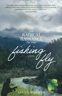 bokomslag The Radical Radiance of the Fishing Fly