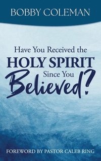 bokomslag Have You Received the Holy Spirit Since You Believed?