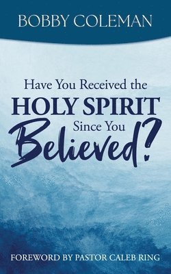 bokomslag Have You Received the Holy Spirit Since You Believed?