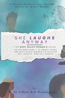 She Laughs Anyway - The Busy Black Woman's Guide to Joy and Affirmations