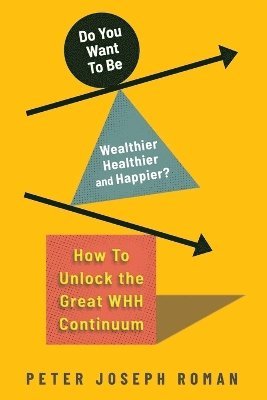 bokomslag Do You Want to Be Wealthier, Healthier, and Happier?