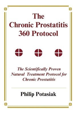 bokomslag Chronic Prostatitis 360 Protocol
