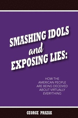 bokomslag Smashing Idols and Exposing Lies