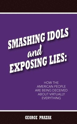 Smashing Idols and Exposing Lies 1