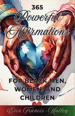 365 Powerful Affirmations for Black Men, Women, and Children 1