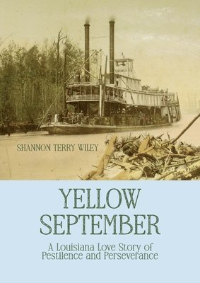 Yellow September: A Louisiana Love Story of Pestilence and Perseverance