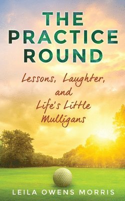 Leila Owens Morris - Practice Round, Häftad