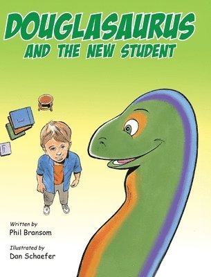 Phil Bransom, Jennifer Rees - Douglasaurus and the New Student, Inbunden